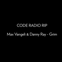 Max Vangeli & Danny Ray - Grim [SIZE] (CODE RADIO Exclusive Preview)
