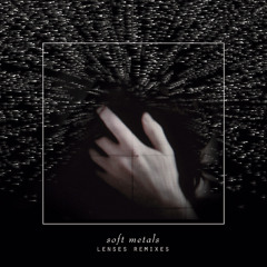 Soft Metals - Tell Me (Silent Servant Edit)