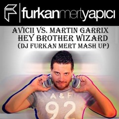 AVICII VS. MARTIN GARRİX - HEY BROTHER WİZARD (DJ FURKAN MERT MASH UP)