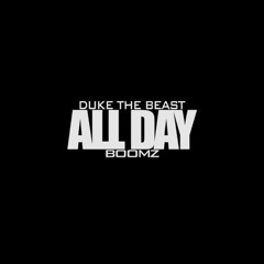 Duke Da Beast X Boomz - All Day Open