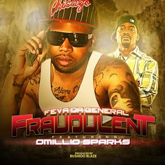 Feva Da General ft. Omillio Sparks- Fraudulent (Prod. by Bushido Blaze)