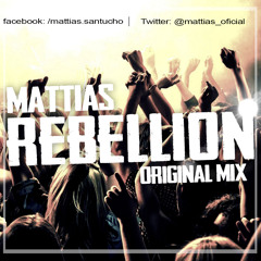 Mattias Santucho - Rebellion (ORIGINAL MIX) [FREE DOWNLOAD]