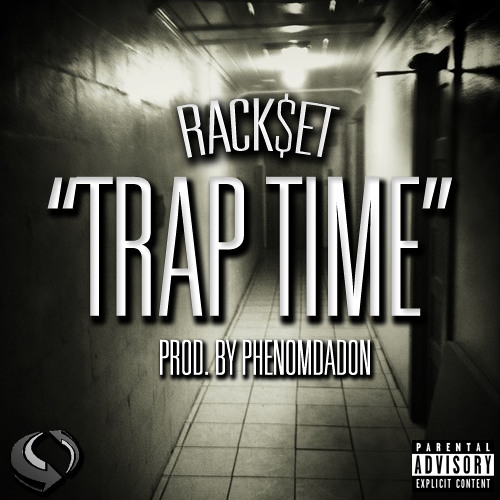 Rack$et-Trap Time Prod By. (PhenomDaDon)
