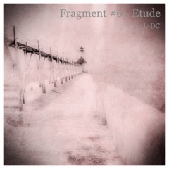 Fragment #6 - étude