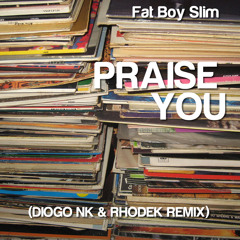 Praise You (Diogo NK & Rhodek Remix Preview).