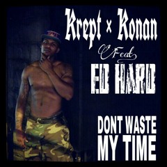 Krept x Konan feat. Ed Hard DONT WASTE MY TIME FREEMIX at MOTIVATED BY HATE STUDIOS