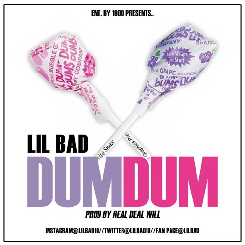 LIL BAD(DUM DUM) PRODUCED BY REAL DEAL WILL