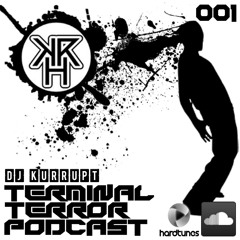 TERMINAL TERROR PODCAST 001 - DJ KURRUPT