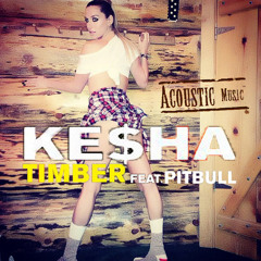 Timber (Acoustic Version) - Ke$ha ft. Pitbull