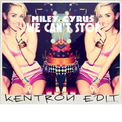 Miley Cyrus - We Can't Stop [KЕNTROИ EDIT]