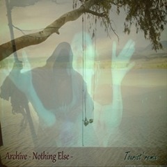 Archive - -Nothing - Else- Tourist' REMIX