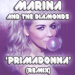 Marina & The Diamonds - Primadonna (Remix)