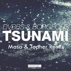 DVBBS & Borgeous - Tsunami (Masa & Topher Remix)