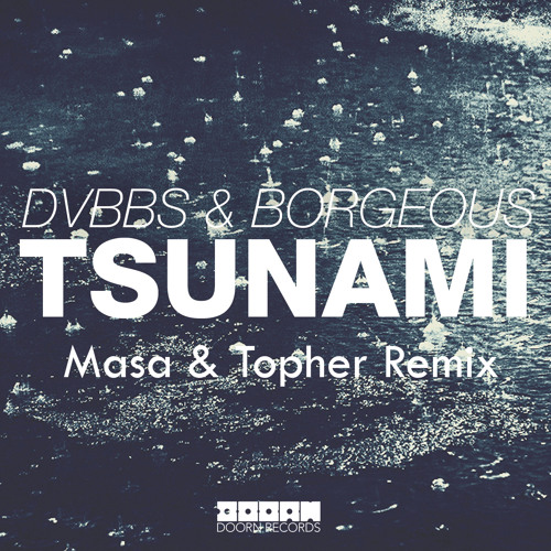 DVBBS & Borgeous - Tsunami (Masa & Topher Remix)