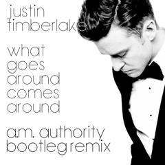 Justin TImberlake - What Goes Around Comes Around (A.M. Authority Bootleg Remix)