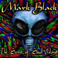 The Secret Of Skull Island - Mark Black Out Now @ Climactic Records)