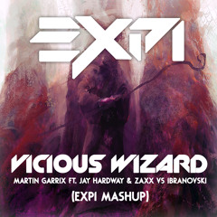 Martin Garrix ft. Jay Hardway & ZAXX vs Ibranovski - Vicious Wizard (EXPI Mashup) [FREE DOWNLOAD]