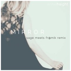 Anne Haight - Mirror (SAGE meets Fr@mik Remix)