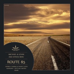 Michael & Levan and Stiven Rivic - Route 85 (Andrea Cassino & Danny Lloyd Remix) [Kunai Records]