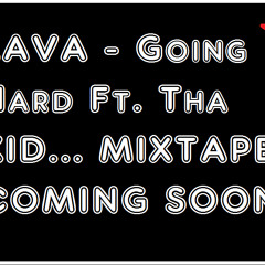 Lava - Going Hard Ft Tha Kid