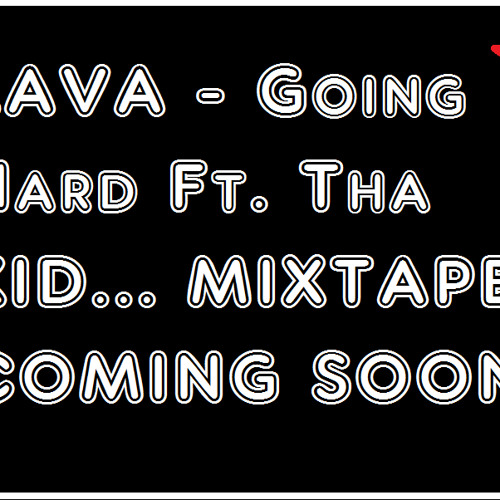 Lava - Going Hard Ft Tha Kid