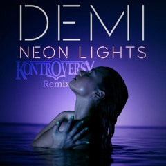 Demi Lovato - Neon Lights (Kontroversy Remix) [Free DL in description]