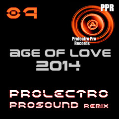 Age of Love 2014 Prolectro Prosound Remix.