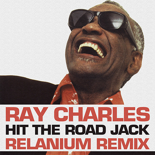 Stream Ray Charles - Hit The Road Jack (Relanium Remix) by kytheria |  Listen online for free on SoundCloud