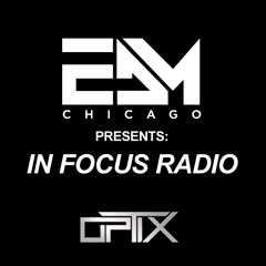 EDM Chicago presents: IN FOCUS Radio - Episode #001 with Optix