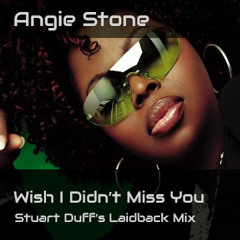 Angie Stone - Wish I Didnt Miss You (Stuart Duffs Laidback Mix)