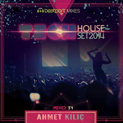 Tech House Set 2014 DEMO (AHMET KILIC)