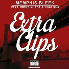Memphis Bleek – Extra Clips (Feat. Uncle Murda & Yung Kha)Prod By ProducerLegend