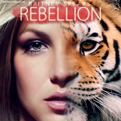 Rebellion - Britney Spears