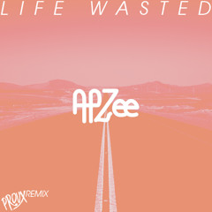 APZee - Life Wasted (PROUX Remix)