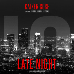 Kaizer Sose Ft. Freddie Gibbs & J. Stone - Late Night  Prod. By Bravestarr Beats