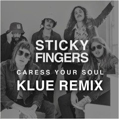 Sticky Fingers - Caress Your Soul (Klue Remix)