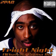 2Pac - Fright Night (Whatcha Gonna Do) (feat. Storm) (Alternate Original Version)