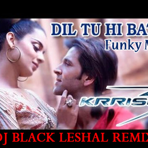 krrish 3 dil tu hi bataa
