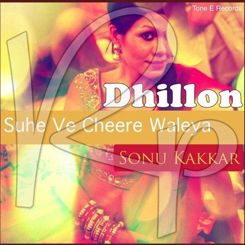 Sonu Kakkar - Suhe Ve Cheere Waleya