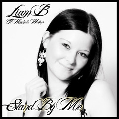 LIAM B FT MICHELLE WALKER - STAND BY ME