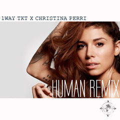 Christina Perri - Human Remix (1Way TKT)