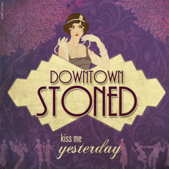 Downtown Stoned - Kiss Me Yesterday (LordJustice Remix)