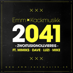 Emm & Kackmusikk - 2041 (Zwöitusignollviereis) Feat. Mimiks, Luzi (GAD), Mike (GAD), Dave