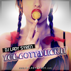 DJ Lady Syren Mix - You Gotta Lick It