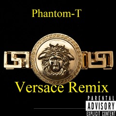 Versace (Remix)- Phantom-T