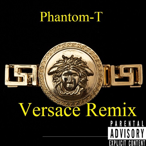 Versace (Remix)- Phantom-T