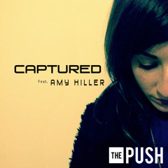 Captured feat Amy Hiller - The Push