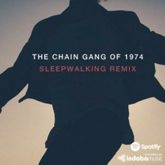 The Chain Gang of 1974 - Sleepwalking (Stræden Remix)