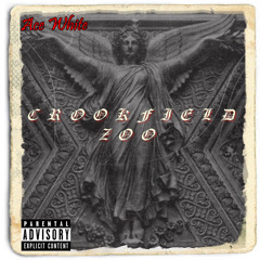 Ace White - Crookfield Zoo [Prod. by RicoDaDonDoxIt]