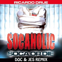 Ricardo Drue - Socaholic (Doc & Jes Remix)